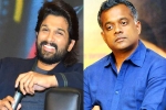 Sukumar, Allu Arjun news, allu arjun and gautam menon to team up, Gautam menon