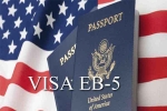 EB visa for Indians, EB visa for Indians, eb 5 visa expectations rise in india, H m business operation