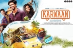 Karwaan Hindi, Karwaan cast and crew, karwaan hindi movie, Saansein video