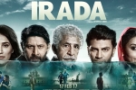 Irada Hindi Movie show timings, Irada Hindi Movie Review and Rating, irada hindi movie show timings, Arshad warsi